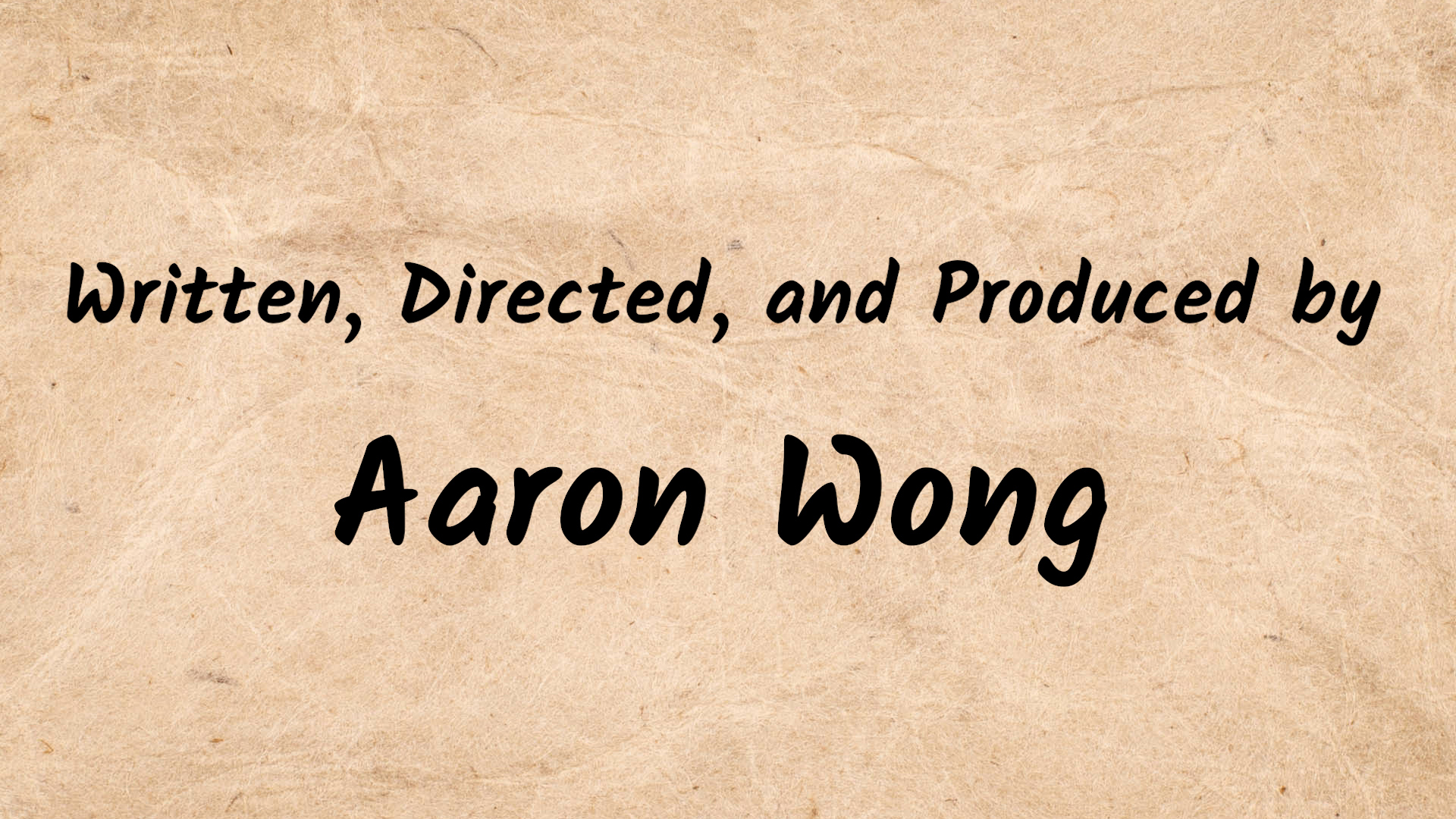 Written, Directed, and Produced by Aaron Wong